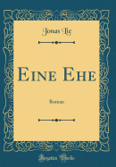 Eine Ehe: Roman (Classic Reprint)