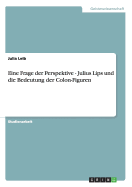 Eine Frage der Perspektive - Julius Lips und die Bedeutung der Colon-Figuren