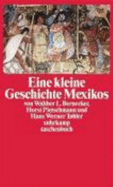 Eine Kleine Geschichte Mexikos - Bernecker, Walther L.; Pietschmann, Horst; Tobler, Hans Werner