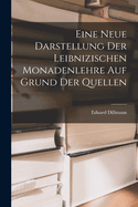 Eine Neue Darstellung Der Leibnizischen Monadenlehre Auf Grund Der Quellen
