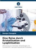 Eine Reise durch Kristallisation und Lyophilisation