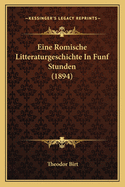 Eine Romische Litteraturgeschichte in Funf Stunden (1894)