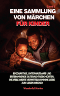 Eine Sammlung von M?rchen f?r Kinder. (Band 3): Einzigartige, unterhaltsame und entspannende Gutenachtgeschichten, die viele Werte vermitteln und die Liebe zum Lesen wecken.