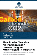 Eine Studie ?ber den Mechanismus der Umwandlung von Kohlendioxid in Methanol