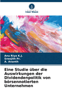 Eine Studie ?ber die Auswirkungen der Dividendenpolitik von brsennotierten Unternehmen