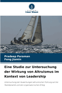 Eine Studie zur Untersuchung der Wirkung von Altruismus im Kontext von Leadership