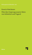 Eine Untersuchung ber den Ursprung unserer Ideen von Schnheit und Tugend. ber moralisch Gutes und Schlechtes