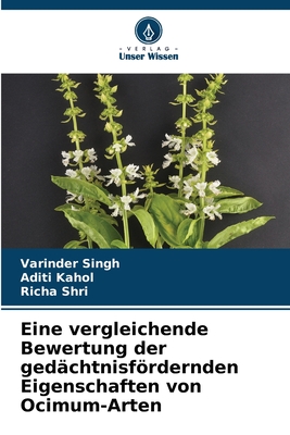 Eine vergleichende Bewertung der gedchtnisfrdernden Eigenschaften von Ocimum-Arten - Singh, Varinder, and Kahol, Aditi, and Shri, Richa