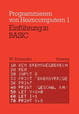 Einfhrung in BASIC: Mit zahlreichen Beispielen und 10 vollstndigen Programmen - Schneider, Wolfgang