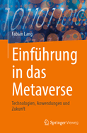 Einfhrung in Das Metaverse: Technologien, Anwendungen Und Zukunft