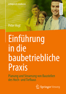 Einfhrung in die baubetriebliche Praxis: Planung und Steuerung von Baustellen des Hoch- und Tiefbaus