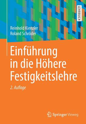 Einfhrung in die Hhere Festigkeitslehre - Kienzler, Reinhold, and Schrder, Roland