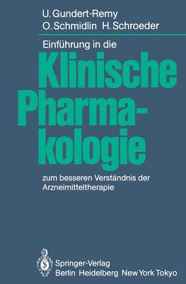 Einfhrung in Die Klinische Pharmakologie: Zum Besseren Verstndnis Der Arzneimitteltherapie - Gundert-Remy, U, and Forth, W (Foreword by), and Schmidlin, O