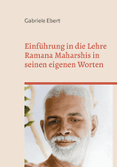 Einfhrung in die Lehre Ramana Maharshis in seinen eigenen Worten