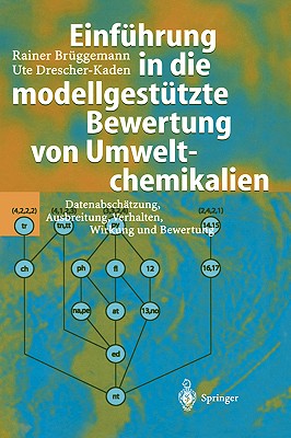 Einfhrung in die modellgesttzte Bewertung von Umweltchemikalien: Datenabschtzung, Ausbreitung, Verhalten, Wirkung und Bewertung - Brggemann, Rainer, and Drescher-Kaden, Ute