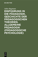 Einfhrung in Die Pdagogik. Geschichte Der Pdagogischen Theorien. Allgemeine Pdagogik (Pdagogische Psychologie)