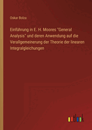 Einfhrung in E. H. Moores General Analysis und deren Anwendung auf die Verallgemeinerung der Theorie der linearen Integralgleichungen