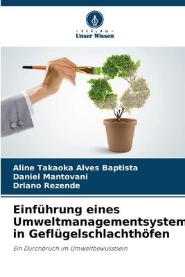 Einf?hrung eines Umweltmanagementsystems in Gefl?gelschlachthfen - Takaoka Alves Baptista, Aline, and Mantovani, Daniel, and Rezende, Driano