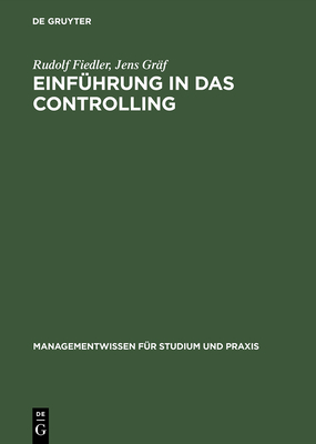 Einf?hrung in Das Controlling - Fiedler, Rudolf, and Graf, Jens