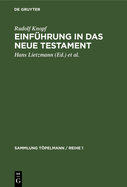 Einf?hrung in Das Neue Testament: Bibelkunde Des Neuen Testaments. Geschichte Und Religion Des Urchristentums