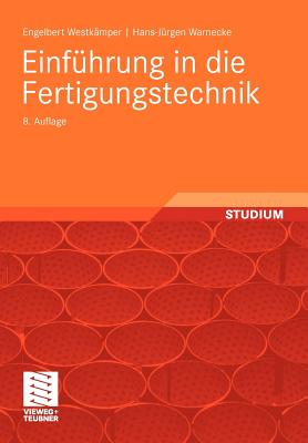 Einf?hrung in die Fertigungstechnik - Westk?mper, Engelbert, and Dinkelmann, Max (Contributions by), and Warnecke, Hans-J?rgen