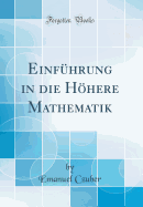 Einf?hrung in die Hhere Mathematik (Classic Reprint)