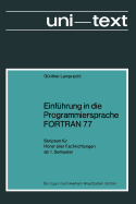 Einf?hrung in die Programmiersprache FORTRAN 77: Skriptum f?r Hrer aller Fachrichtungen ab 1. Semester