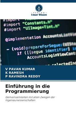 Einf?hrung in die Programmierung - Pavan Kumar, V, and Ramesh, K, and Ravindra Reddy, P