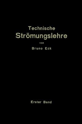 Einf?hrung in die technische Strmungslehre: Erster Band: Theoretische Grundlagen - Eck, Bruno