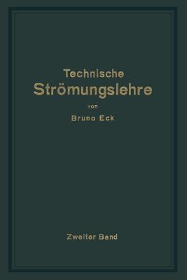 Einf?hrung in die technische Strmungslehre: Zweiter Band Strmungstechnisches Praktikum - Eck, Bruno