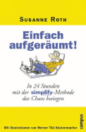 Einfach Aufgerumt in 24 Stunden Mit Der Simplifymethode Das Chaos Besiegen