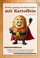 Einfach, g?nstig und lecker kochen mit Kartoffeln