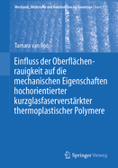 Einfluss der Oberflchenrauigkeit auf die mechanischen Eigenschaften hochorientierter kurzglasfaserverstrkter thermoplastischer Polymere