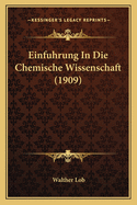 Einfuhrung In Die Chemische Wissenschaft (1909)