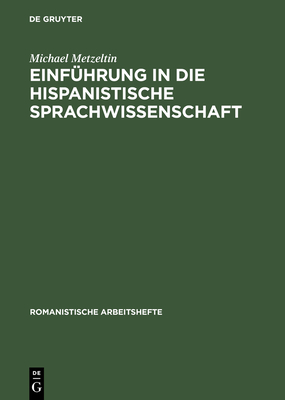 Einfuhrung in Die Hispanistische Sprachwissenschaft - Metzeltin, Michael