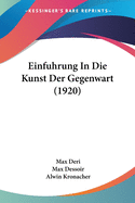 Einfuhrung in Die Kunst Der Gegenwart (1920)