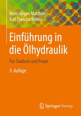 Einfuhrung in Die Olhydraulik: Fur Studium Und Praxis - Matthies, Hans J?rgen, and Renius, Karl Theodor