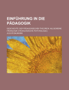 Einfuhrung in die Padagogik: Geschichte der padagogischen Theorien. Allgemeine Padagogik (padagogische Psychologie)