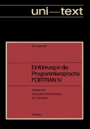 Einfuhrung in Die Programmiersprache FORTRAN IV: Anleitung Zum Selbstudium Skriptum Fur Horer Aller Fachrichtungen AB 1. Semester