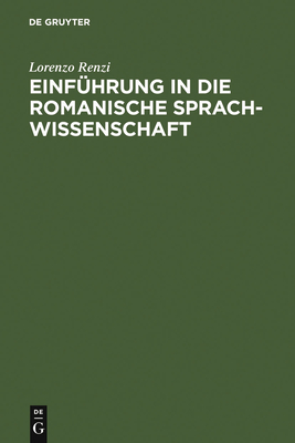 Einfuhrung in Die Romanische Sprachwissenschaft - Renzi, Lorenzo, and Ineichen, Gustav (Editor)