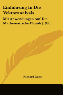 Einfuhrung in Die Vektoranalysis Mit Anwendungen Auf Die Mathematische Physik