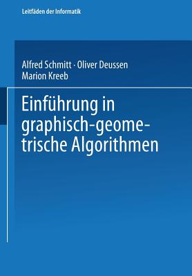 Einfuhrung in Graphisch-Geometrische Algorithmen - Schmitt, Alfred, and Deussen, Oliver, and Kreeb, Marion