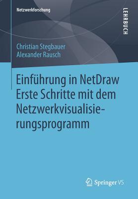 Einfuhrung in Netdraw: Erste Schritte Mit Dem Netzwerkvisualisierungsprogramm - Stegbauer, Christian, and Rausch, Alexander