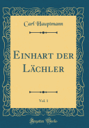 Einhart Der Lchler, Vol. 1 (Classic Reprint)