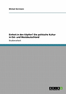 Einheit in den Kpfen? Die politische Kultur in Ost- und Westdeutschland