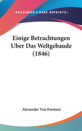 Einige Betrachtungen Uber Das Weltgebaude (1846)