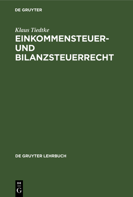 Einkommensteuer- Und Bilanzsteuerrecht - Tiedtke, Klaus