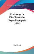 Einleitung in Die Chemische Krystallographie (1904)