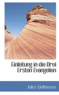 Einleitung in die Drei Ersten Evangelien - Wellhausen, Julius