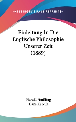 Einleitung in Die Englische Philosophie Unserer Zeit (1889) - Hoffding, Harald, and Kurella, Hans